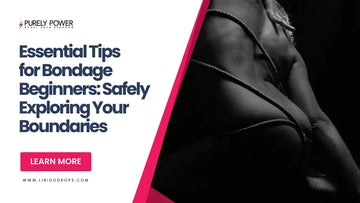 Essential Tips for Bondage Beginners: Safely Exploring Your Boundaries