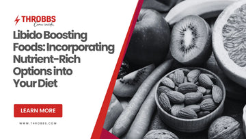 Libido Boosting Foods: Incorporating Nutrient-Rich Options into Your Diet