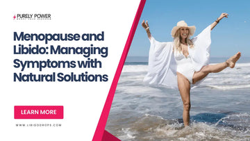 Menopause and Libido: Managing Symptoms with Natural Solutions