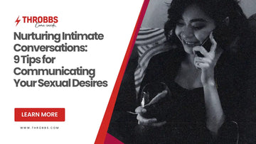 Nurturing Intimate Conversations: 9 Tips for Communicating Your Sexual Desires