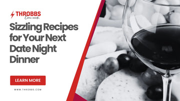 Sizzling Recipes for Your Next Date Night Dinner THROBBS™