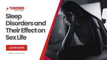 Sleep Disorders and Their Effect on Sex Life THROBBS™