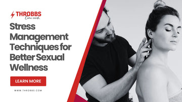 Stress Management Techniques for Better Sexual Wellness THROBBS™