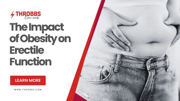 The Impact of Obesity on Erectile Function THROBBS™