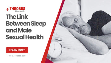 The Link Between Sleep and Male Sexual Health THROBBS™