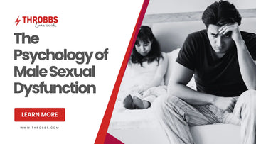 The Psychology of Male Sexual Dysfunction THROBBS™