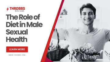 The Role of Diet in Male Sexual Health THROBBS™