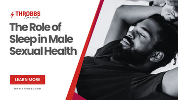 The Role of Sleep in Male Sexual Health THROBBS™