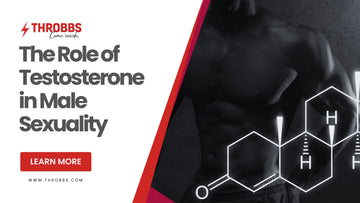 The Role of Testosterone in Male Sexuality THROBBS™