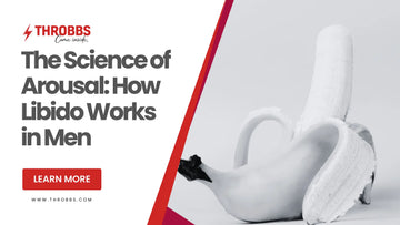 The Science of Arousal: How Libido Works in Men THROBBS™