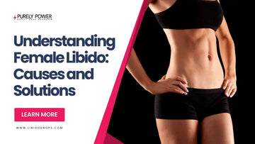 Understanding Female Libido: Causes and Solutions