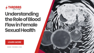 Understanding the Role of Blood Flow in Female Sexual Health THROBBS™