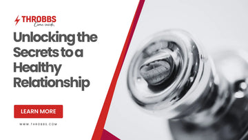Unlocking the Secrets to a Healthy Relationship THROBBS™